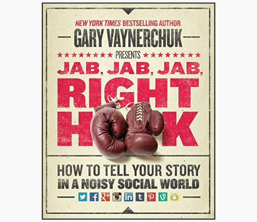 Jab, Jab, Jab, Right Hook by Gary Vaynerchuk