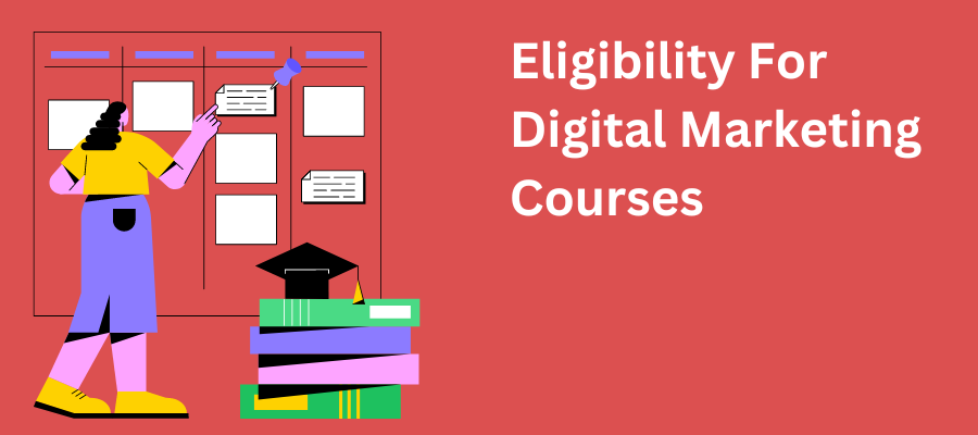 Eligibility For Digital Marketing Courses