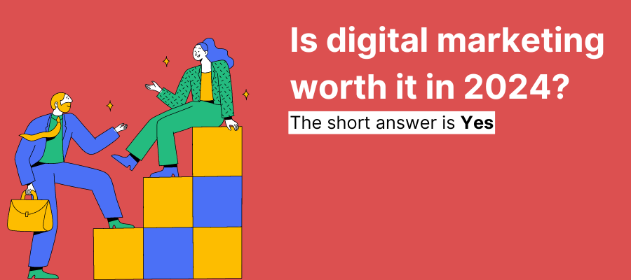 Is digital marketing worth it