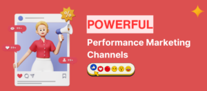 Performance Marketing Channels for digital marketers